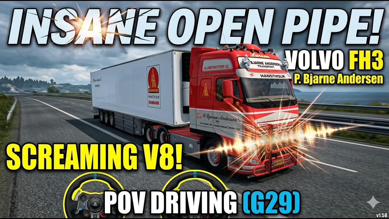 ETS2 1.58｜Volvo FH3 P.Bjarne Andersen - INSANE Open Pipe Sound | POV Driving [Logitech G29]