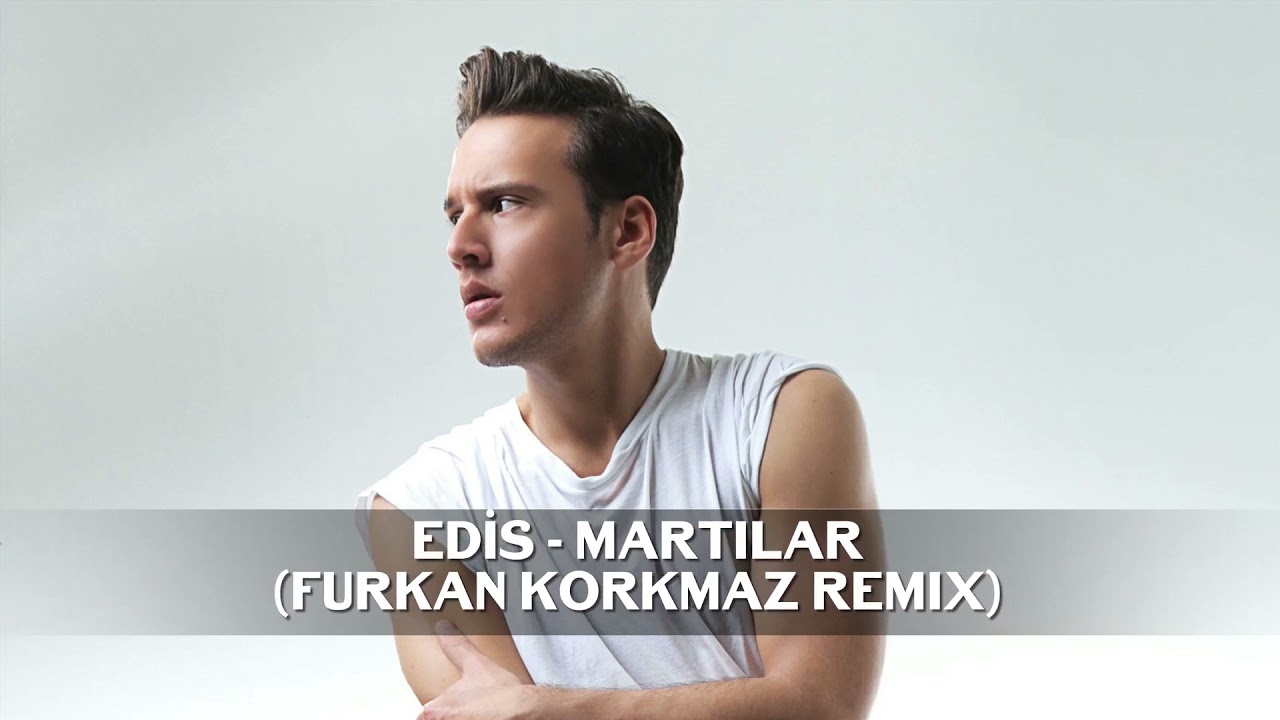 Edis - Martılar (Furkan Korkmaz Remix)