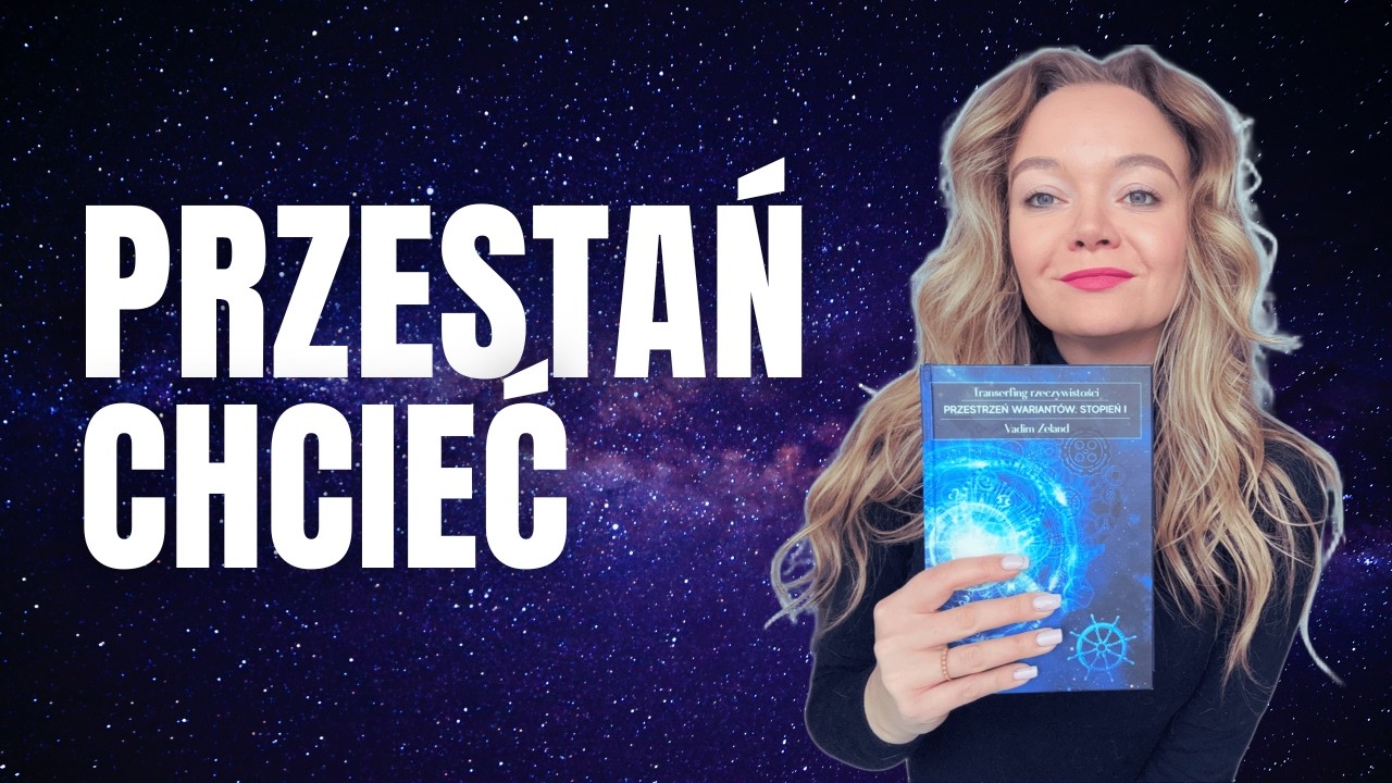 Transerfing Rzeczywistości: Jak przestać walczyć i zacząć mieć?
