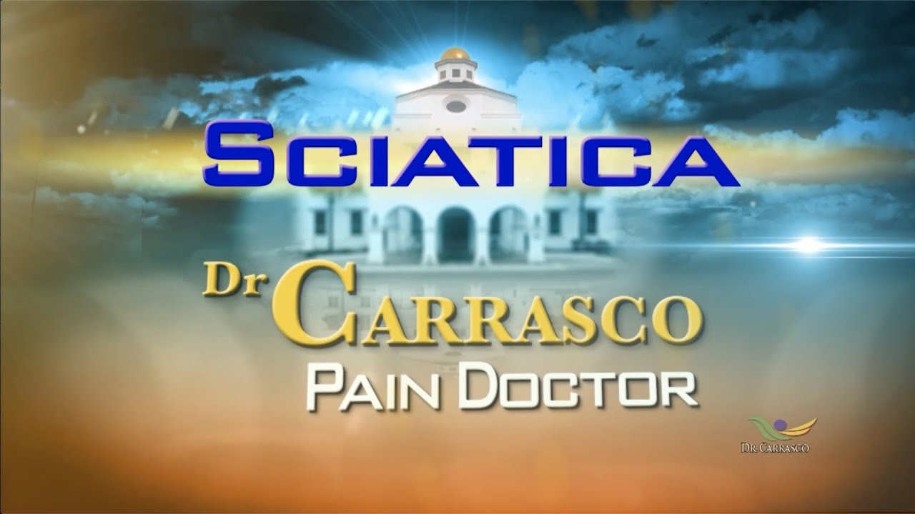 Dr. Carrasco Pain Topics: Sciatica