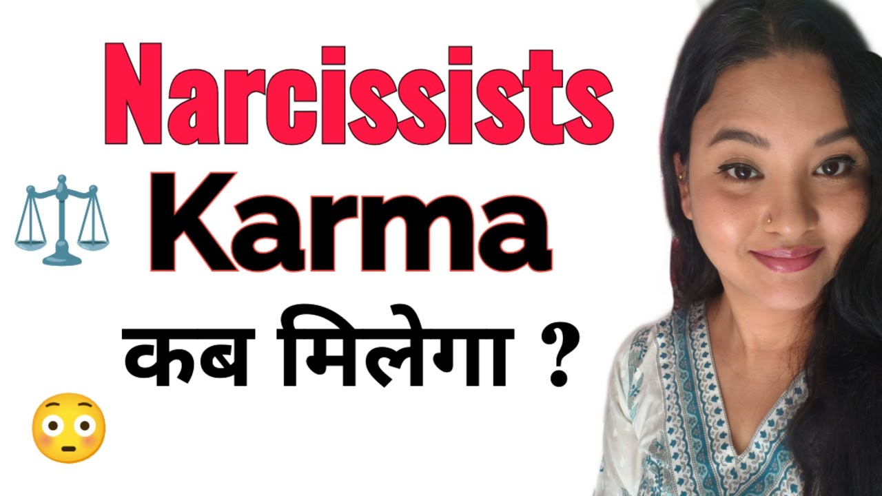 When will Narcissists get their Karma ? 