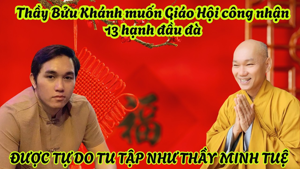 SƯ BỬU KHÁNH LÀM ĐIỀU BẤT NGỜ VỚI GIÁO HỘI - MUỐN ĐI THEO CON ĐƯỜNG CỦA THẦY MINH TUỆ