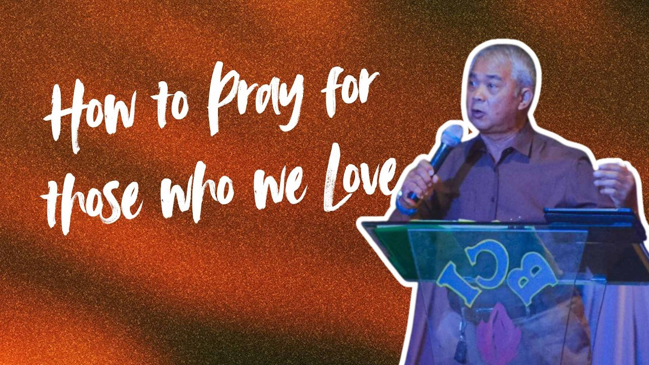 How to Pray for those who we Love || Sunday Message