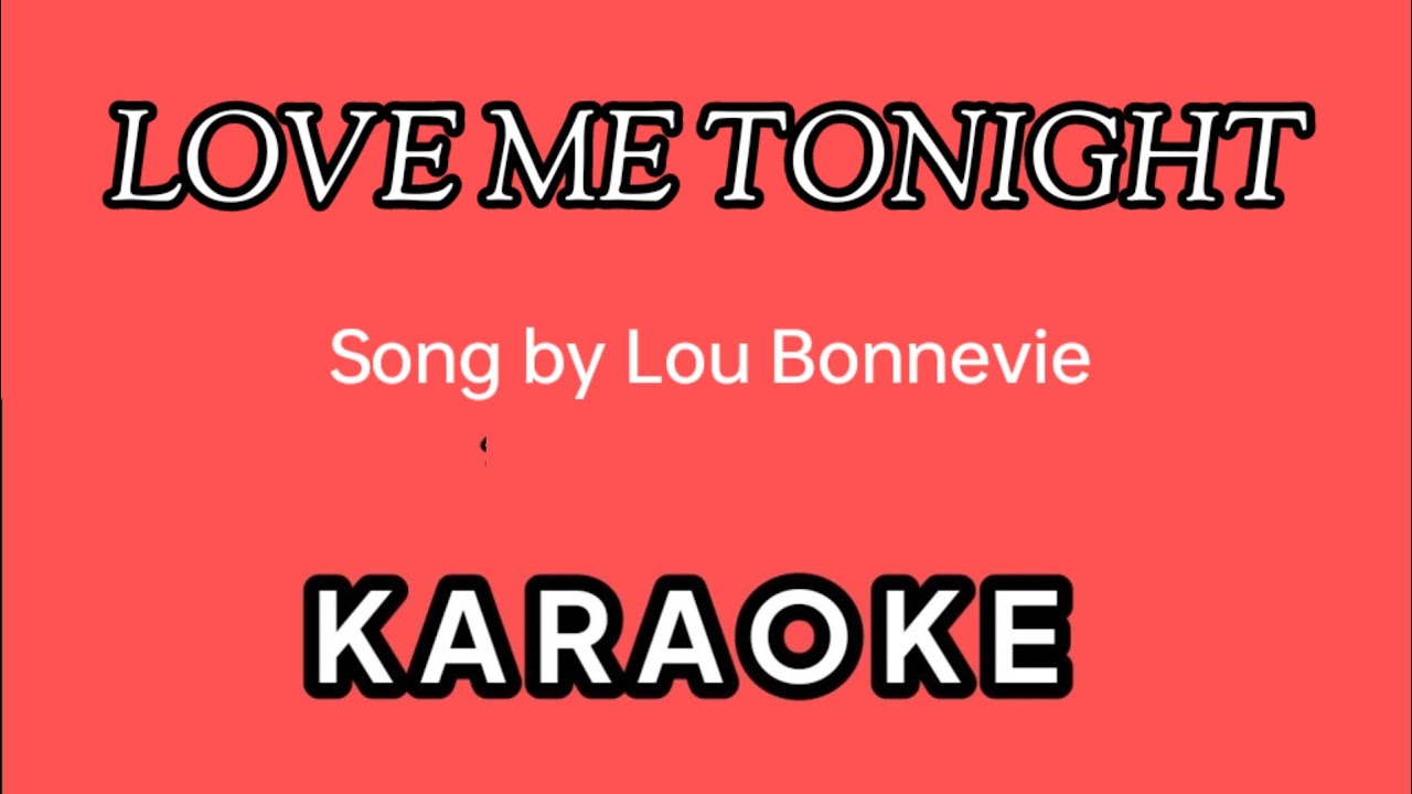 LOVE ME TONIGHT | Song by Lou Bonnevie | Karaoke