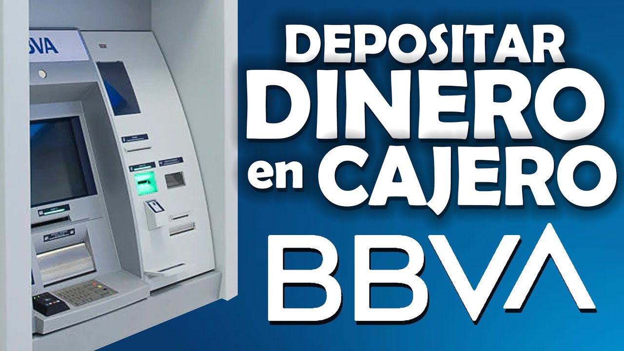 Depositar dinero en cajero BBVA | F&aacute;cil - R&aacute;pido - Seguro