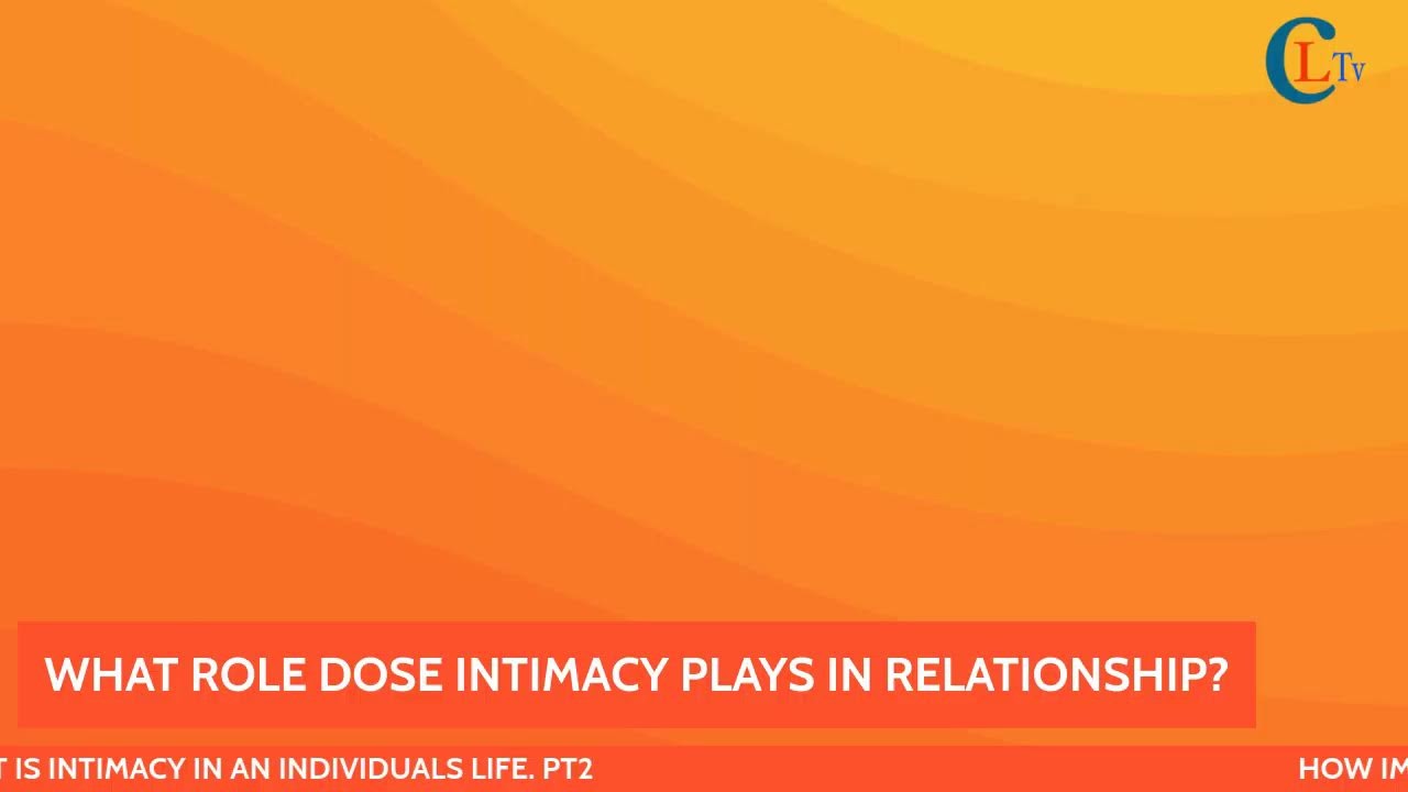 HOW IMPORTANT IS INTIMACY FOR AN INDIVIDUAL.