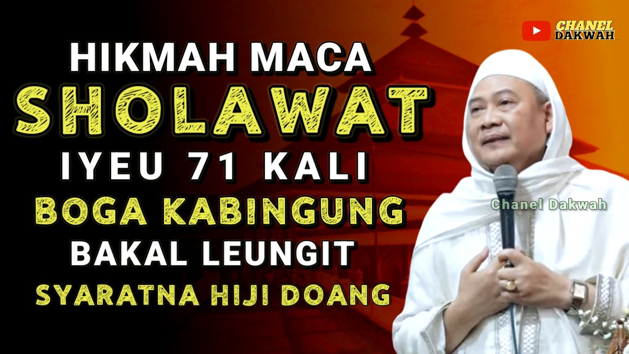 HIKMAH MACA SHOLAWAT IEU 71 KALI || Khasiatna POHARA JASA Ti Nasehat ABUYA UCI TURTUSI
