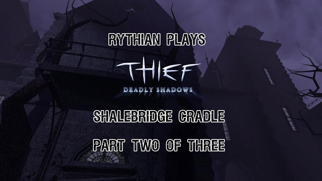 Thief: Deadly Shadows - Shalebridge Cradle Part 2 of 3