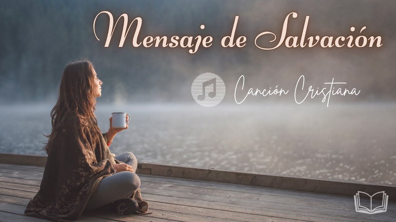 MENSAJE DE SALVACIÓN | Canción Cristiana | Evangelismo Bíblico