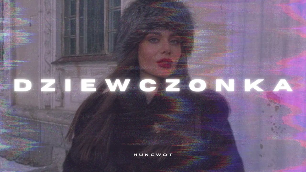 RUSSIAN BOYS - DZIEWCZONKA (HUNCWOT REMIX)