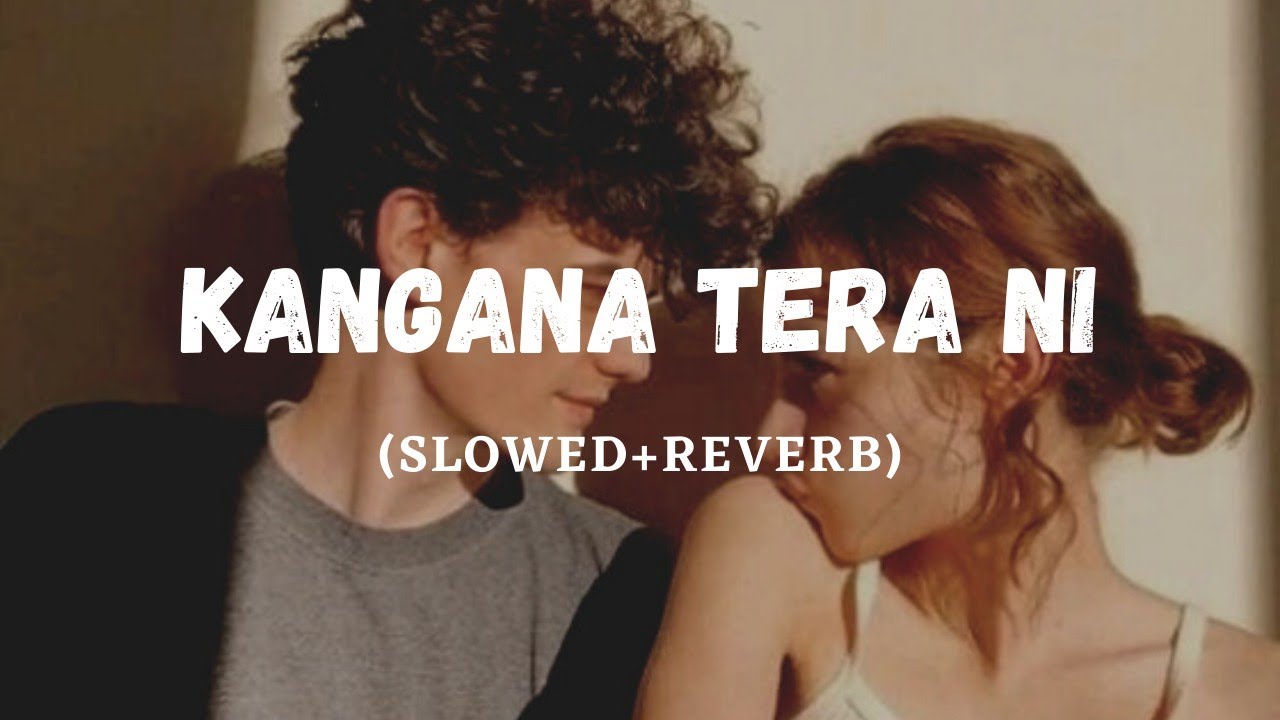 Kangana Tera Ni (Slowed Reverb) | Rigs |