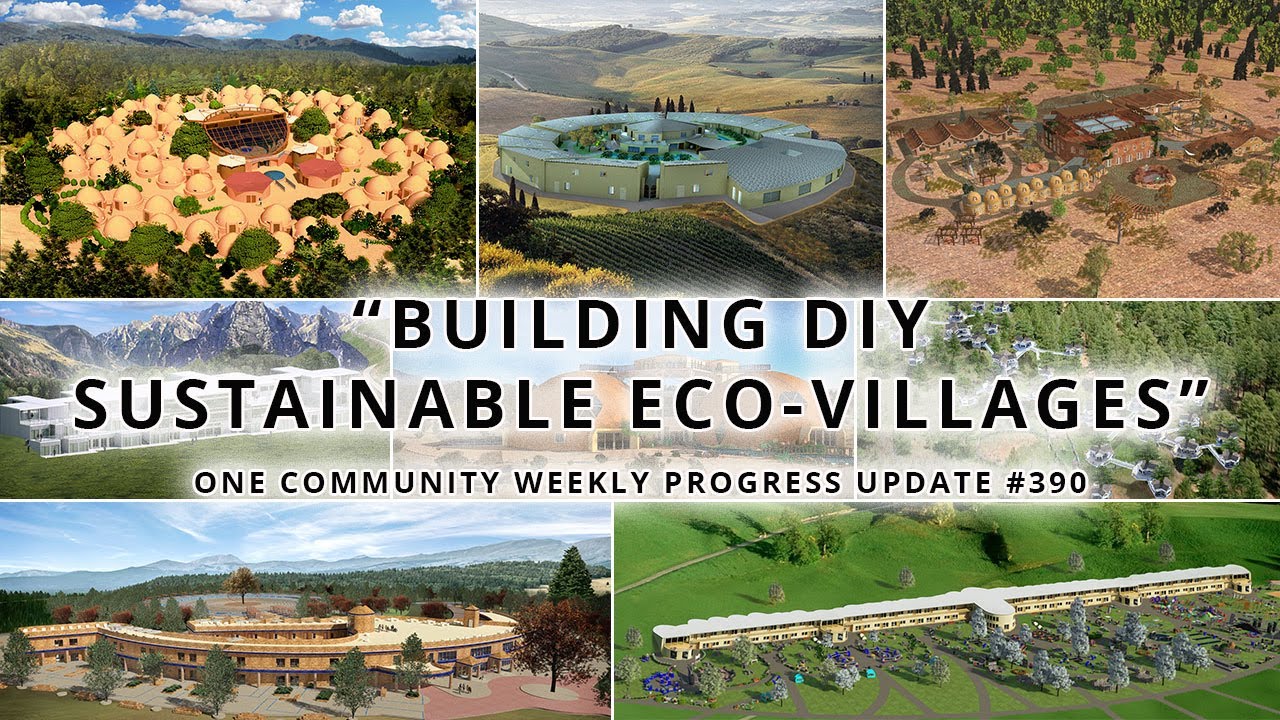 Building DIY Sustainable Eco-villages - One Community Weekly Progress Update #390