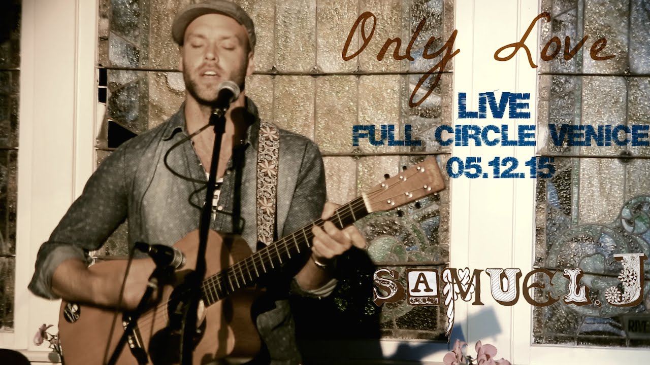 Samuel J - Only Love (Live @ Full Circle California)