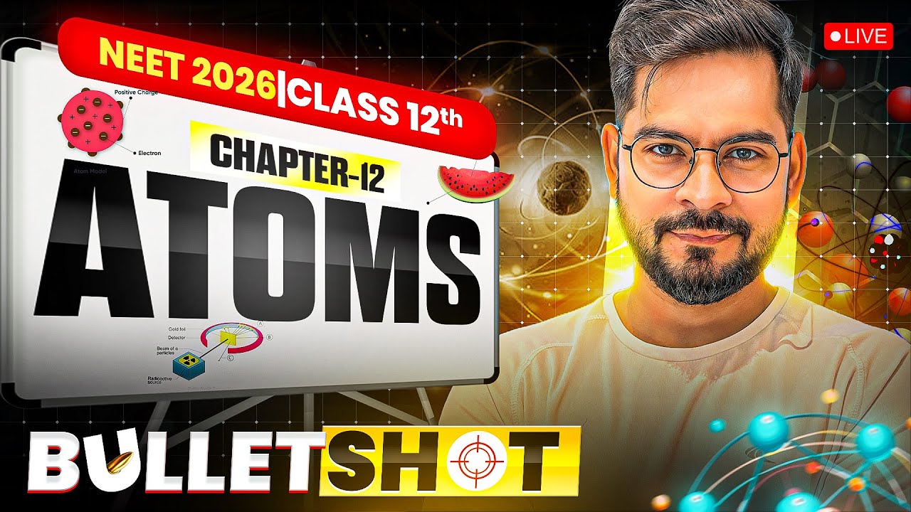 Atoms Class 12 Physics | NEET 2026 BulletShot Revision | Sachin sir