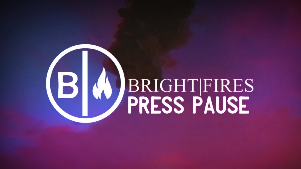Bright Fires - Press Pause (Official Lyric Video)