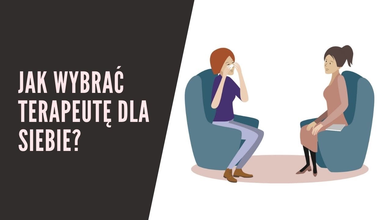 Jak wybrać terapeutę dla siebie?