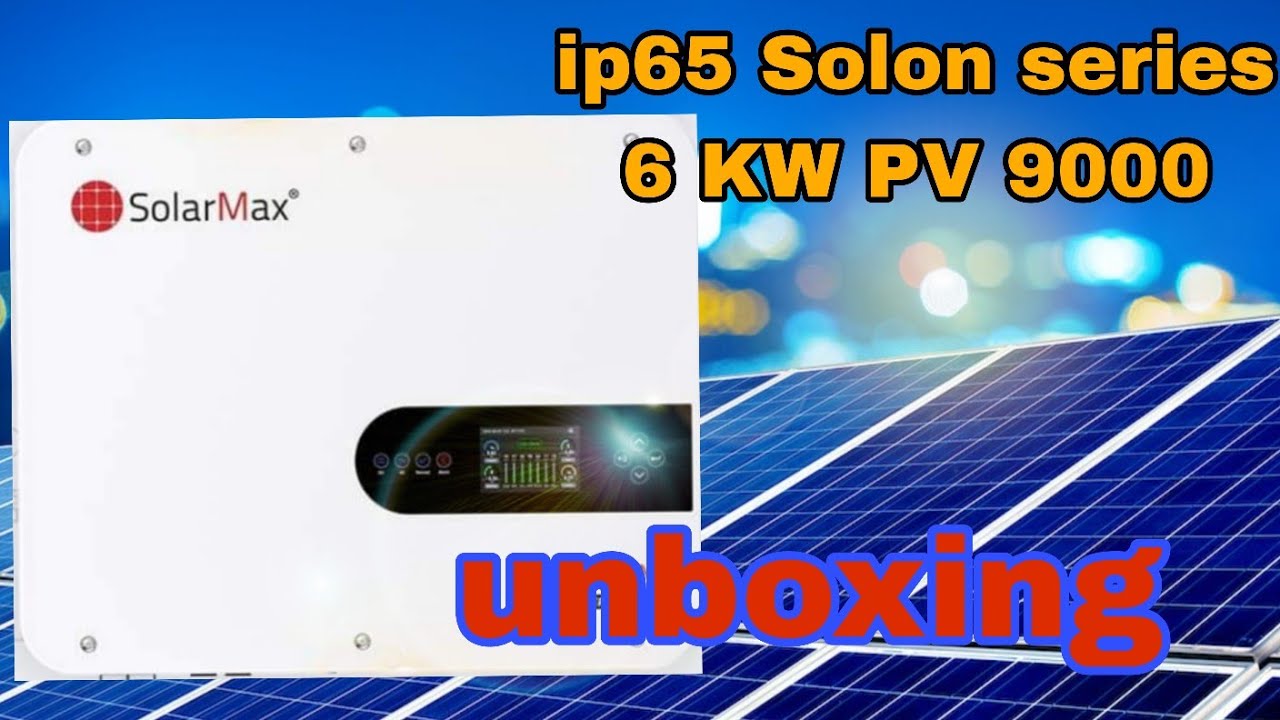 Solarmax Solon Series 6kw pv9000 Unboxing & reviews #AllahuAkbarAllah