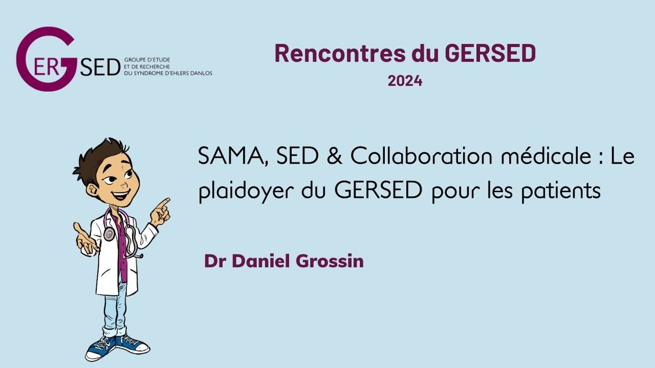 SAMA, SED & Collaboration médicale : Le plaidoyer du GERSED pour les patients - Dr Grossin