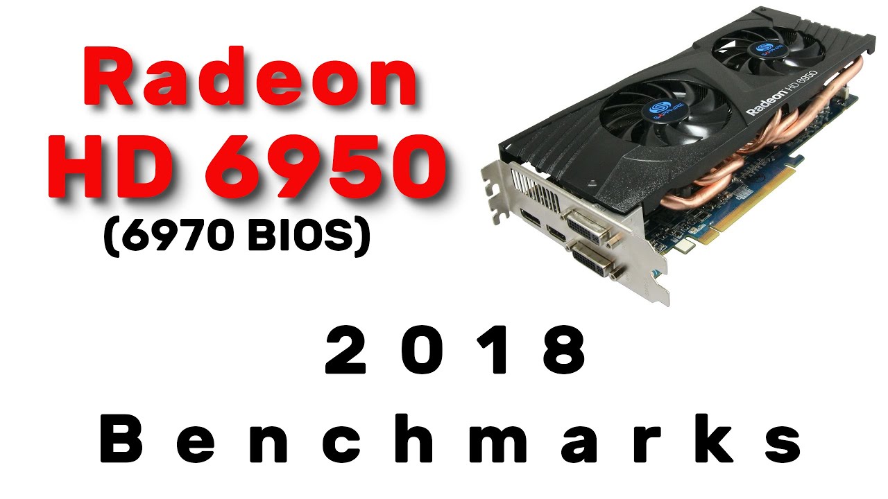 Radeon HD 6950 (6970 bios) - 2018 Benchmarks (Nimez driver)