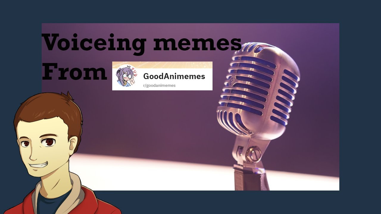 Voicing memes from GoodAnimemes Part 1