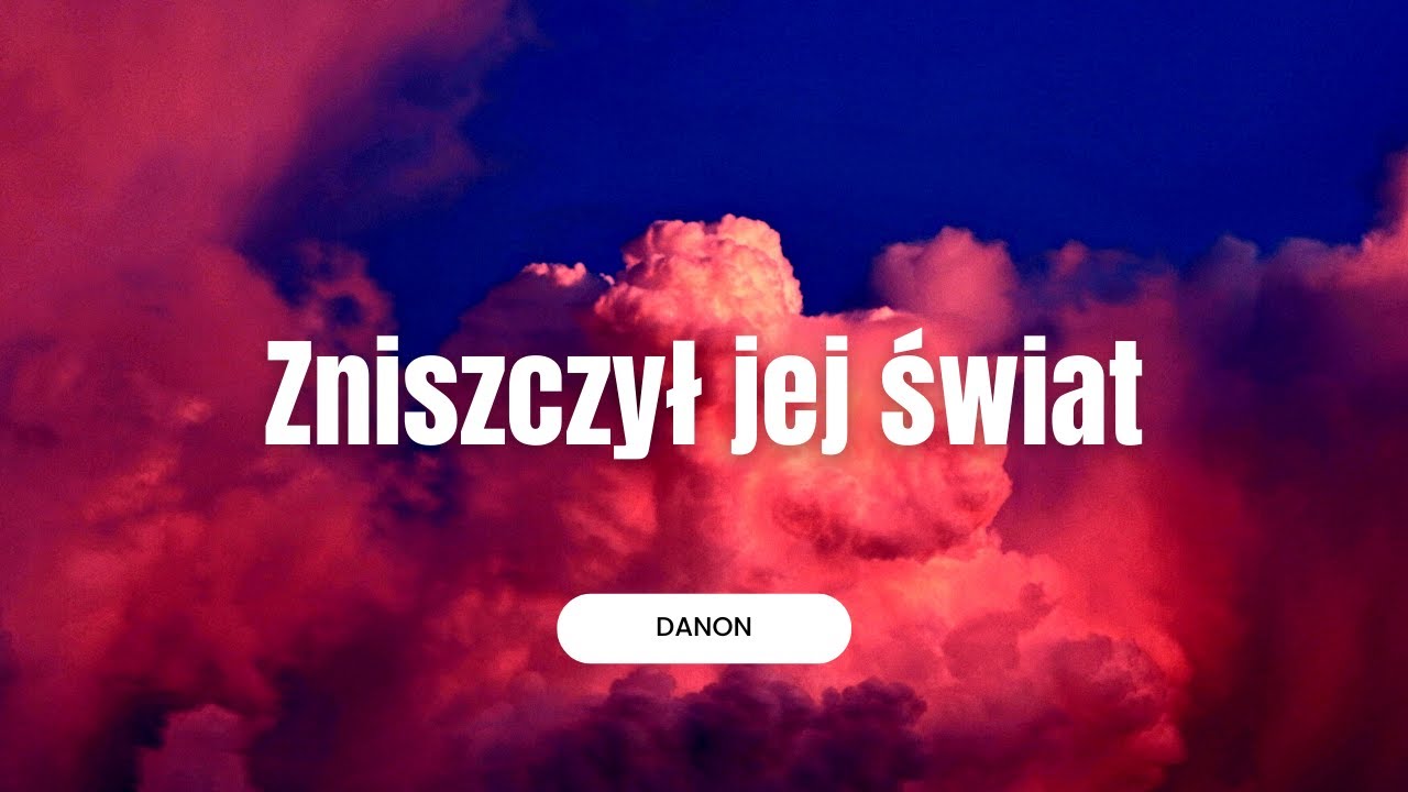 DaNON - Zniszczył jej świat ( feat Kasia M )