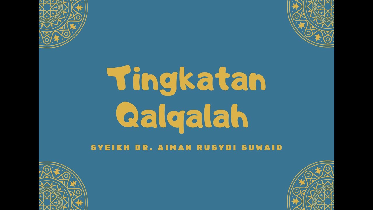 TINGKATAN QALQALAH (Syeikh Dr. Aiman Rusydi Suwaid)