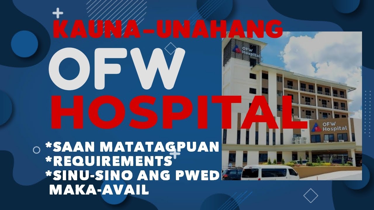 OFW HOSPITAL SA PILIPINAS, SINU-SINO ANG MAAARING MAKA-AVAIL / REQUIREMENTS