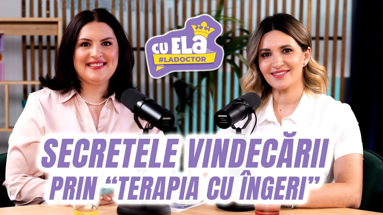 Cu Ela la doctor #8 | Secretele Terapiei cu Îngeri | Ela Craciun în dialog cu Delia Mureșan