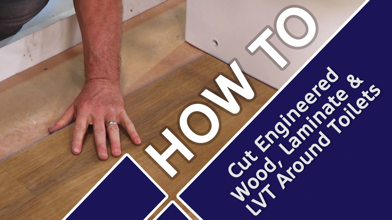How To Cut Engineered Wood, Laminate and LVT Around Your Toilet - Flooring Mountain