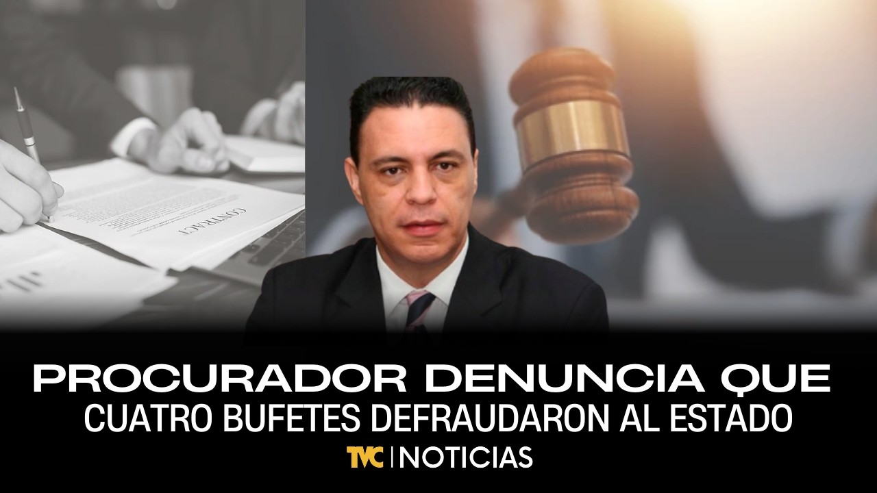 Procurador Dagoberto Aspra denuncia que cuatro bufetes defraudaron al Estado