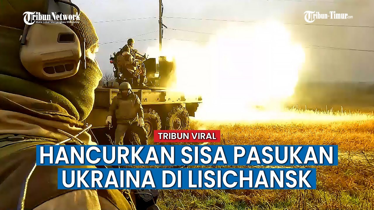 Serangan Militan LPR Membabi Buta, Hancurkan Sisa Pasukan Ukraina di Lisichansk
