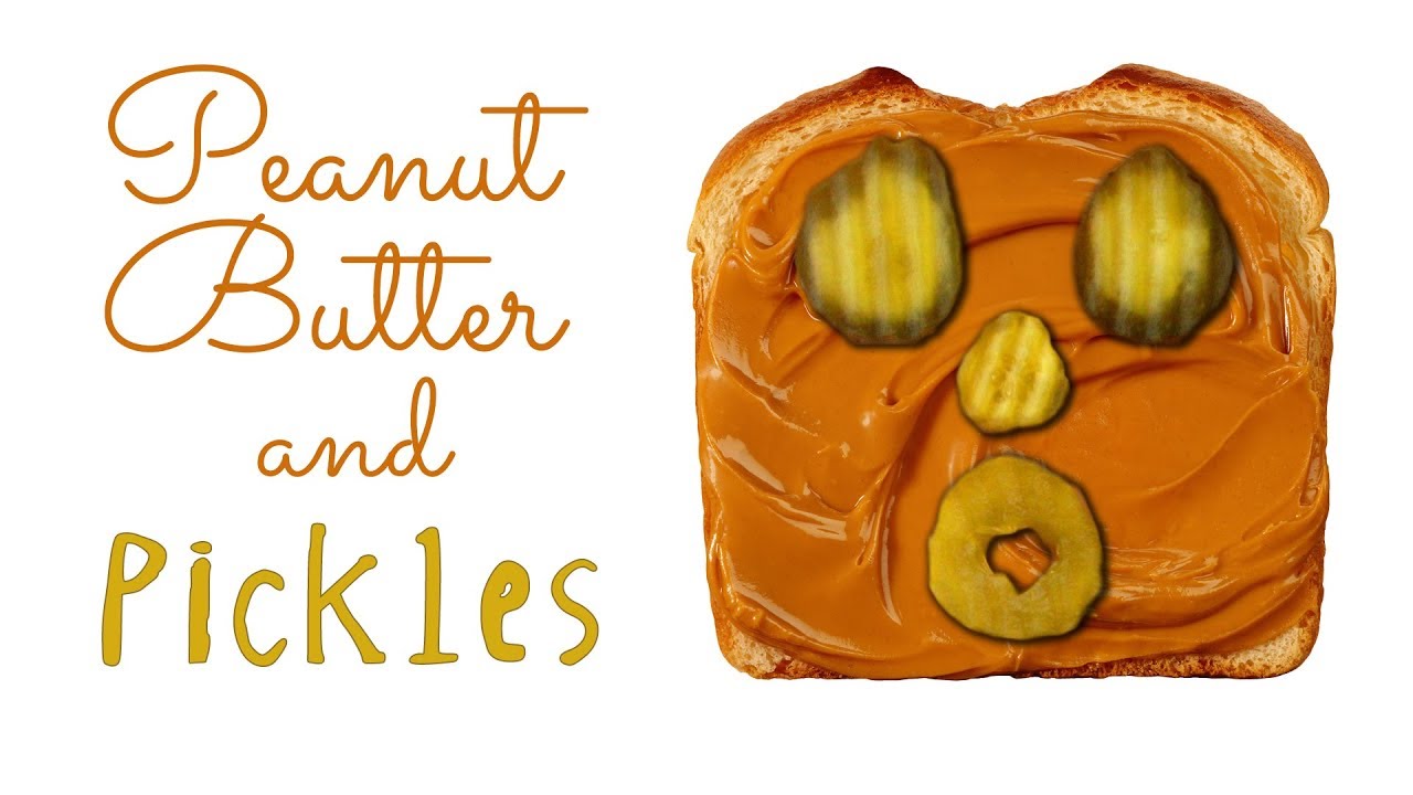 Peanut Butter & Pickles!