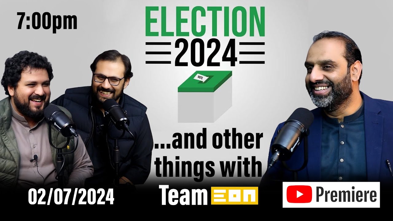 Pakistan Elections 2024 and many other things with team @eonpodcast