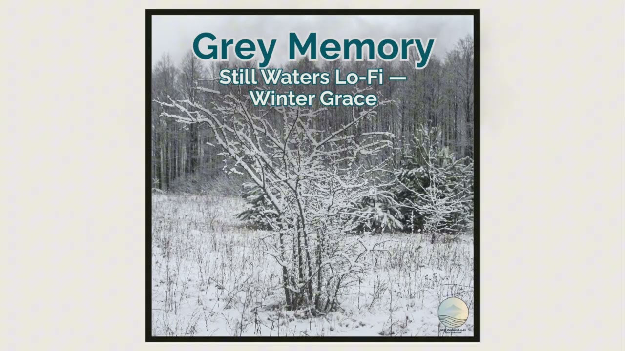 Grey Memory — Still Waters Lo-Fi — Winter Grace
