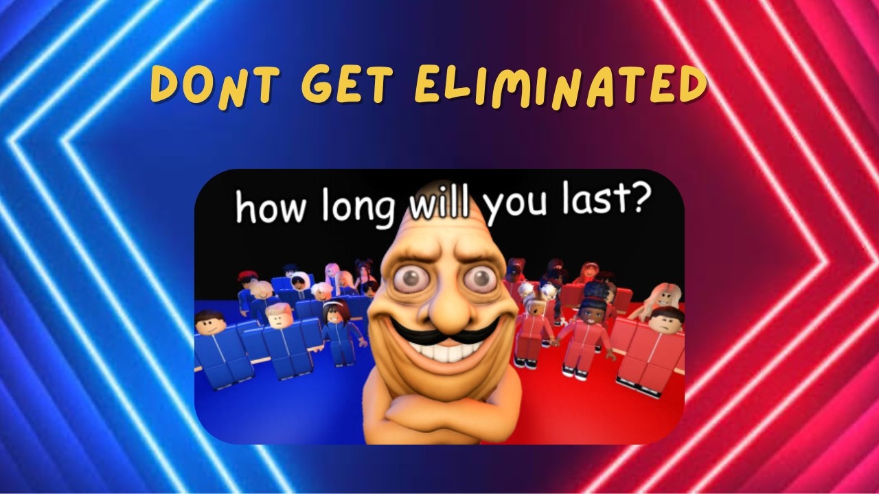 I played Don't Get Eliminated!!!