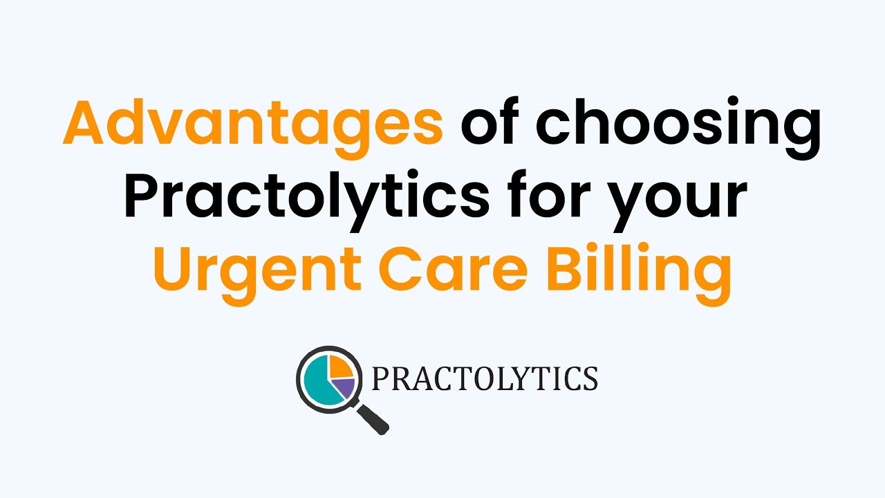 Advantages of Choosing Practolytics for Your Urgent Care Billing