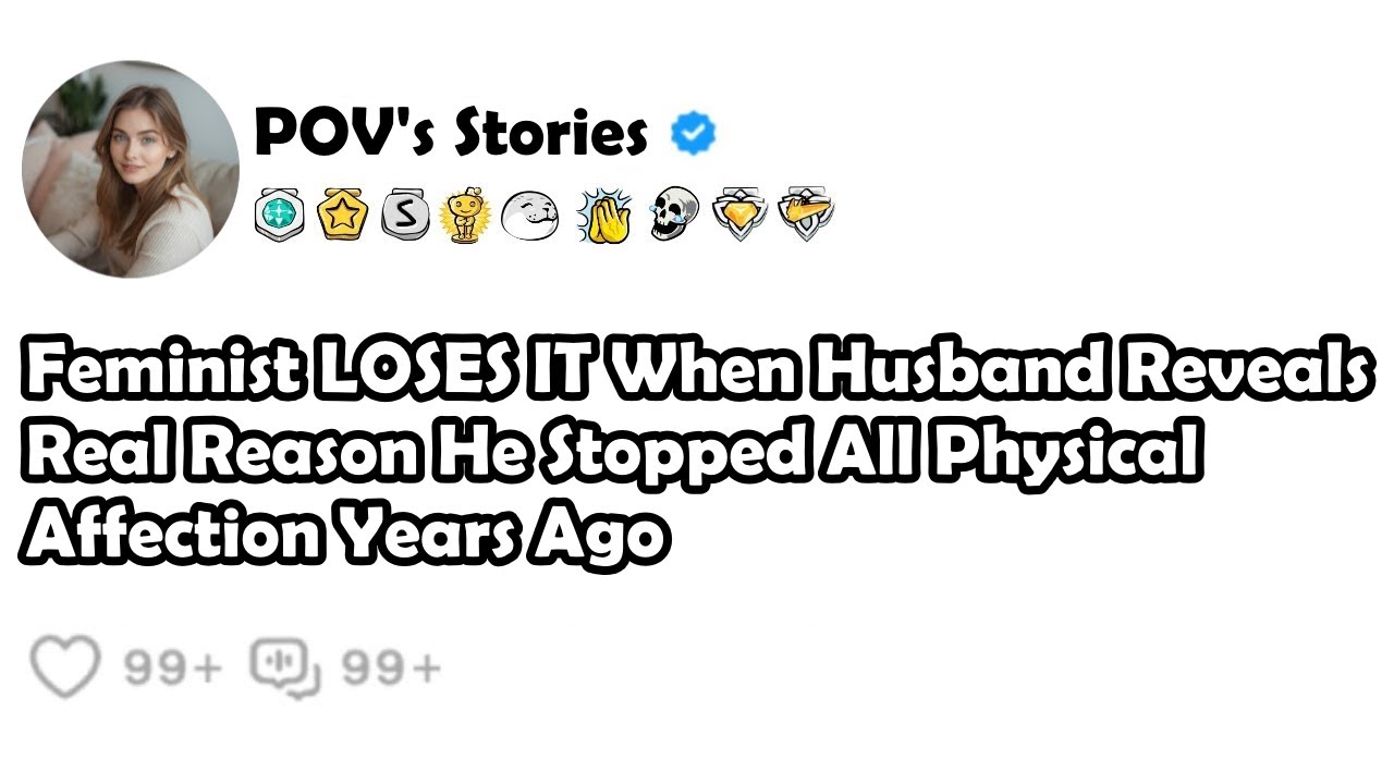 Feminist LOSES IT When Husband Reveals Real Reason He Stopped All Physical Affection Years Ago