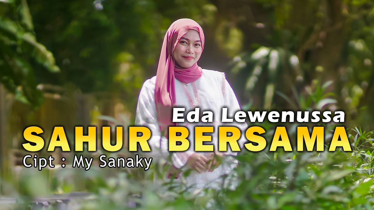 SAHUR BERSAMA - EDA LEWENUSSA (OFFICIAL MUSIC VIDEO)