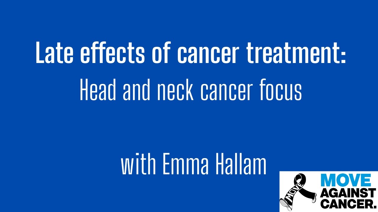 Late Effects of Cancer Treatment - Head and Neck Cancer Focus with Emma Hallam