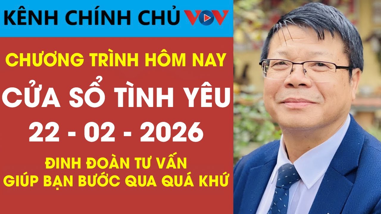[SỐ ĐẶC BIỆT] Nghe Cửa Sổ Tình Yêu VOV Ngày 22/02/2026 | Đinh Đoàn Giúp Bạn Bước Qua Quá Khứ