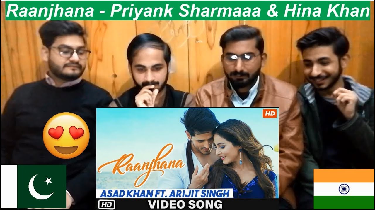 Pakistani Reaction On Raanjhana - Priyank Sharmaaa & Hina Khan | Asad Khan ft. Arijit Singh|