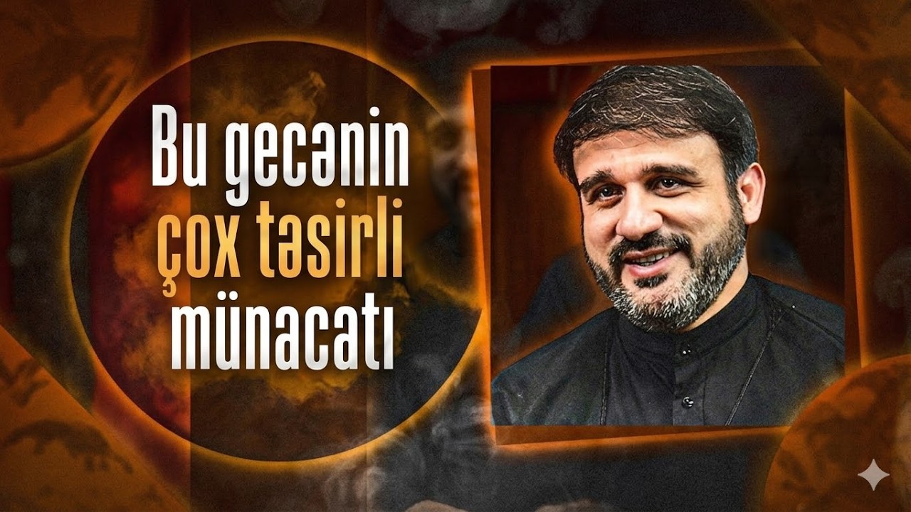 Bu gecənin çox təsirli münacatı - Hacı Ramil - Üçüncü qədr gecəsi