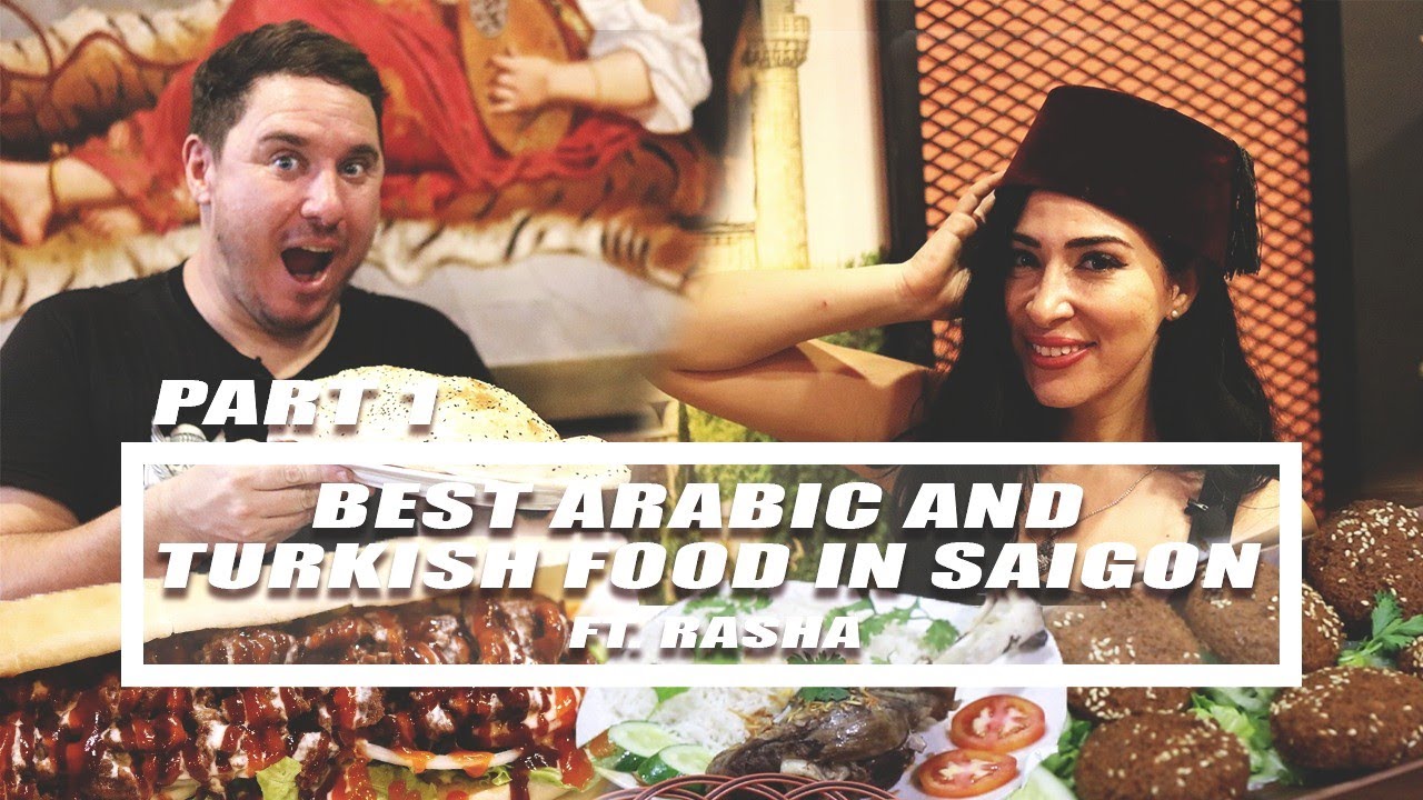 BEST ARABIC AND TURKISH FOOD TO TRY IN SAIGON FT. RASHA | PART 1