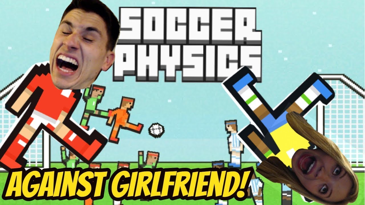 Soccer Physics With My Girlfriend! | Mobile Soccer Physics | Special Guest | The Frustrated Gamer