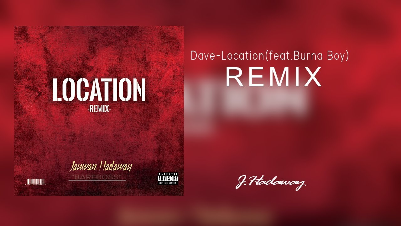 Dave ft. Burna Boy - Location (Jauwan Hadaway Remix) Lyrics