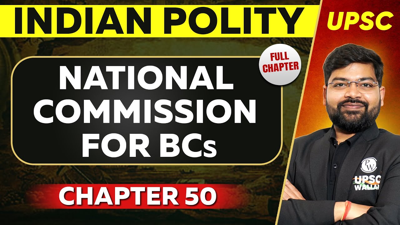 National Comission For BCs FULL CHAPTER | Indian Polity - Chapter 50 | UPSC Preparation ⚡