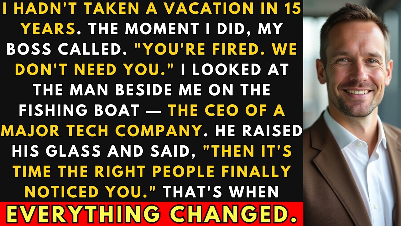 Boss Fired Me For My First Vacation In 15 Years. He Didn't Know Who Sat Across My Boat