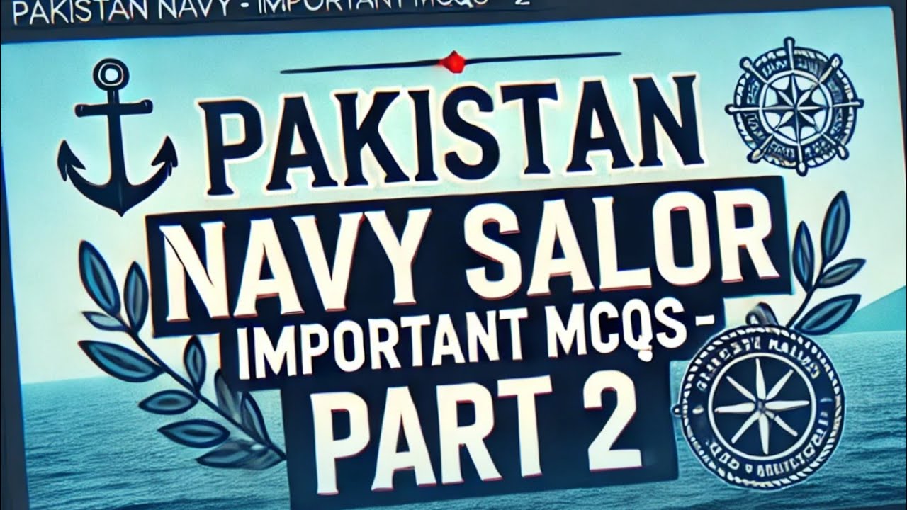 "Pakistan Navy Most Important MCQs for Sailor"Top Pakistan Navy MCQs for test Preparation 2024/Part2