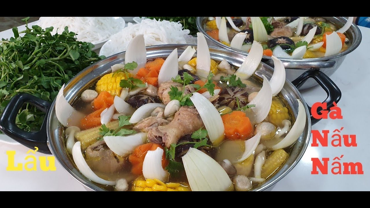 NẤU ĂN Đ&Atilde;I TIỆC-C&Ocirc;NG THỨC LẨU G&Agrave; NẤU NẤM NGON NGẤT NG&Acirc;Y