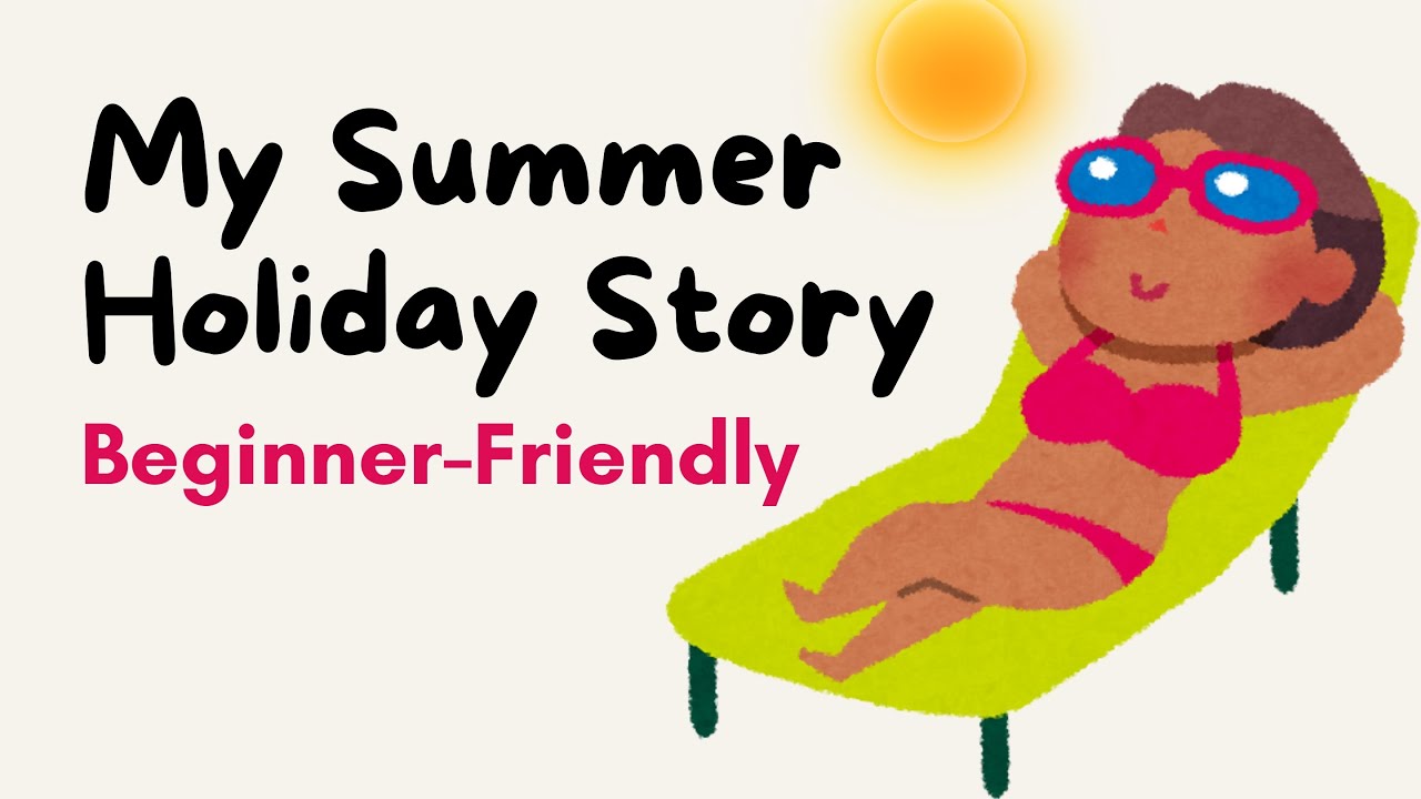 My Summer Holiday Story &ndash; Easy English Listening for Beginners 🏖️🗣️